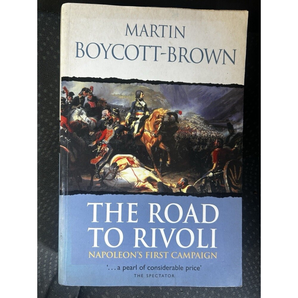 The Road to Rivoli: Napoleon's First Campaign, Boycott-Brown, Martin, 9780304362
